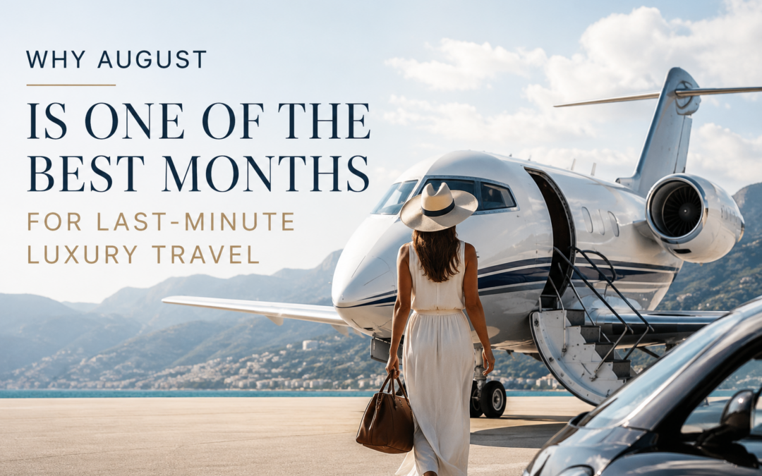 Why August Is the Best Last-Minute Luxury Travel Month